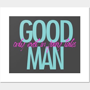 Good man only exist in fairly tales t-shirt Posters and Art